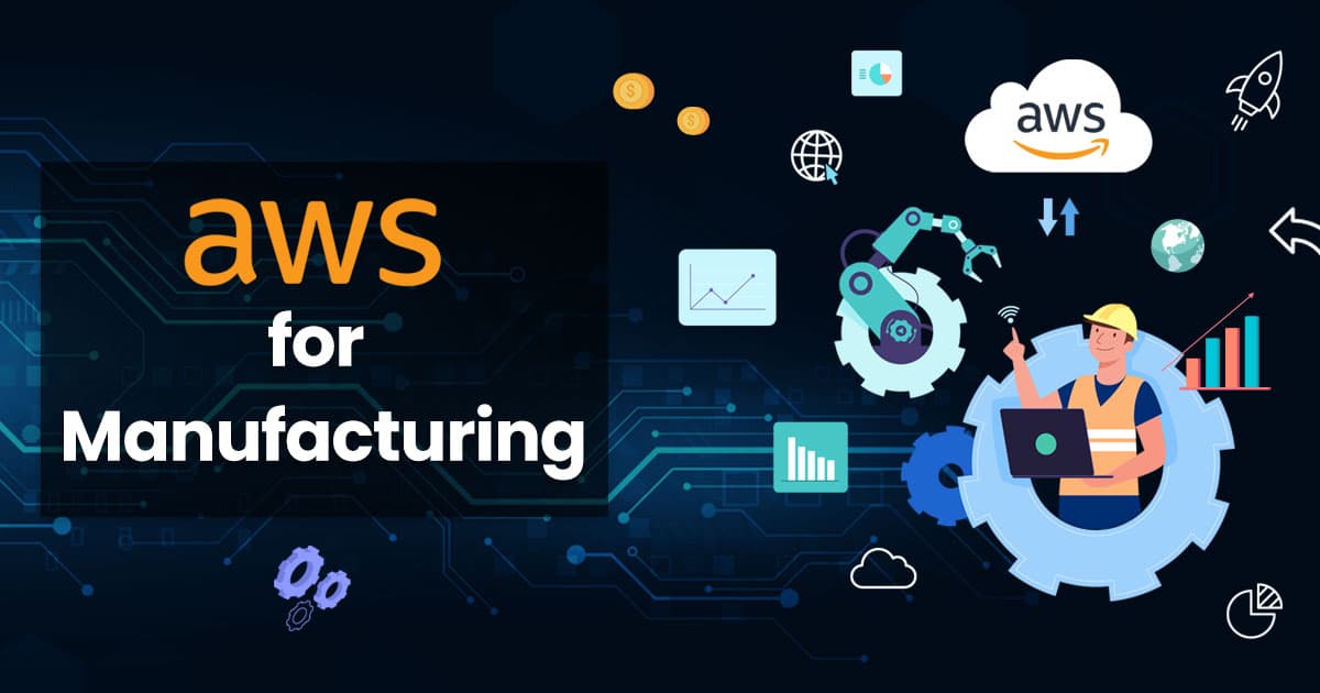 AWS For Manufacturing Industry - A Comprehensive Guide